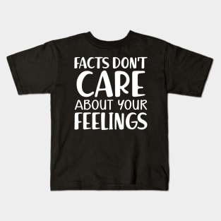 Facts don't care about your feeling Kids T-Shirt